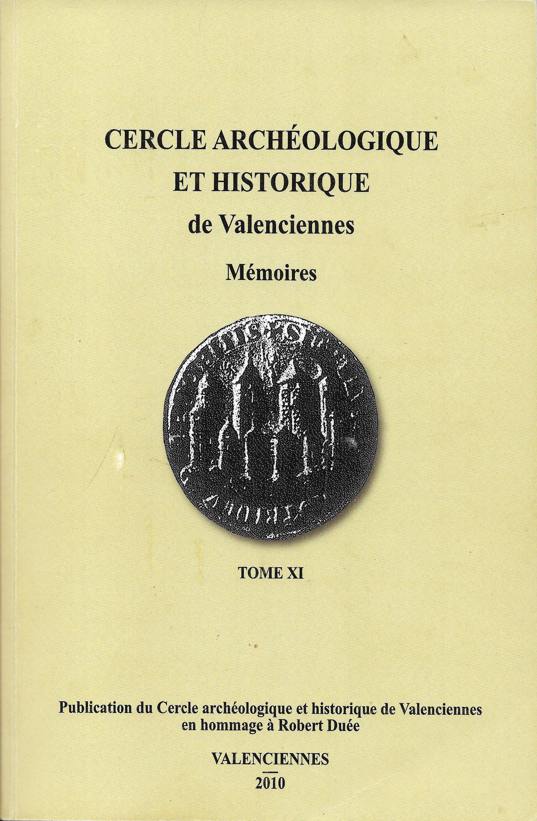 					Afficher Vol. 11 No. 1 (2010): Cercle Archéologique et Historique de Valenciennes - Mémoires - Tome XI
				